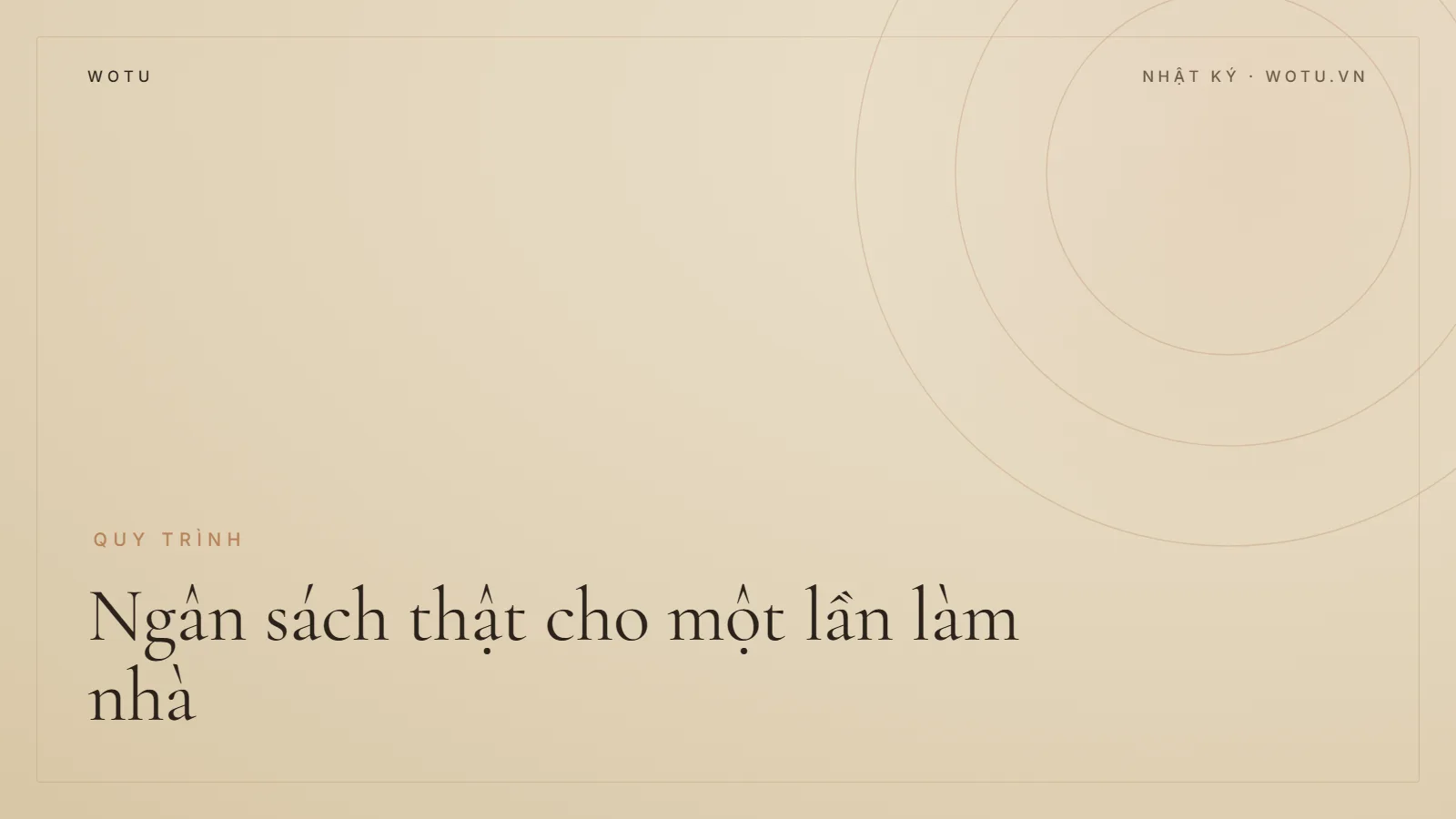 Ảnh bìa Nhật ký WOTU: Ngân sách thật cho một lần làm nhà